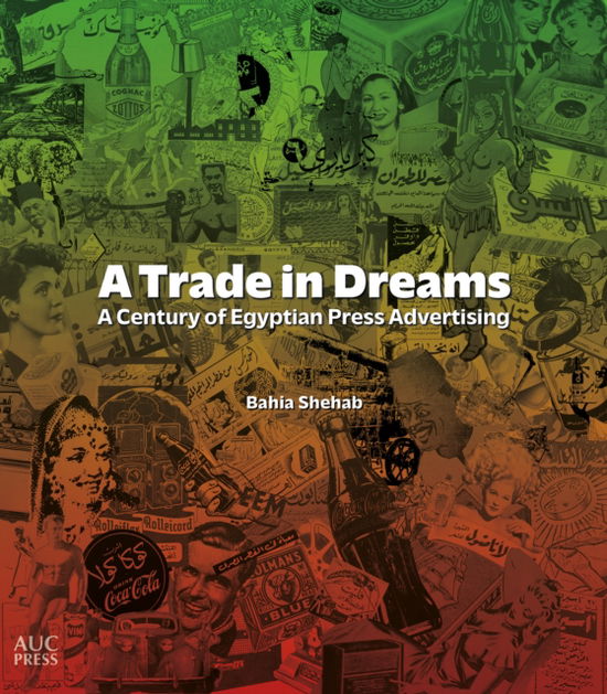 Cover for Bahia Shehab · A Trade in Dreams: A Century of Egyptian Print Advertising (Pocketbok) (2026)