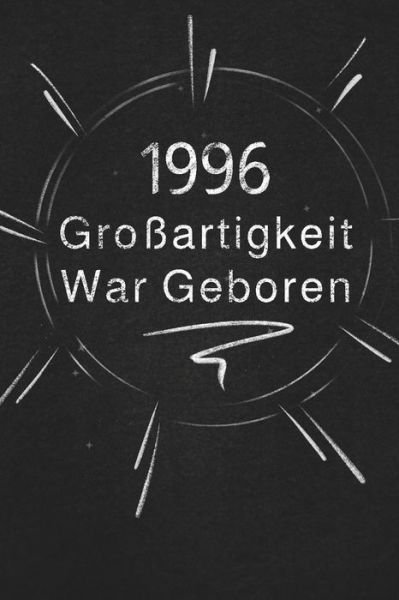 Cover for Grossartigkeit Veroeffentlichung · 1996 Grossartigkeit War Geboren (Paperback Bog) (2019)