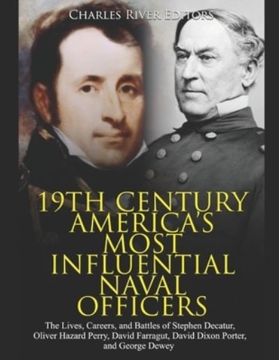 Cover for Charles River Editors · 19th Century America's Most Influential Naval Officers (Paperback Bog) (2020)