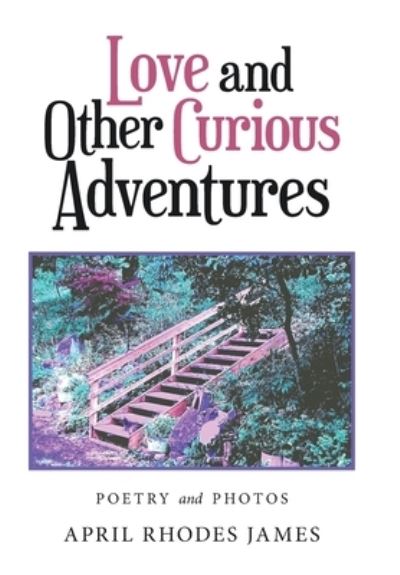 Cover for April Rhodes James · Love and Other Curious Adventures (Hardcover Book) (2021)
