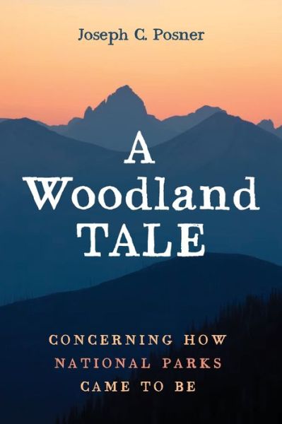 Cover for Joseph C Posner · A Woodland Tale: Concerning How National Parks Came to Be (Paperback Book) (2021)