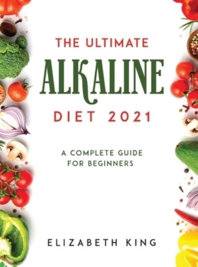 Cover for Elizabeth King · Ultimate Alkaline Diet 2021 (Buch) (2021)