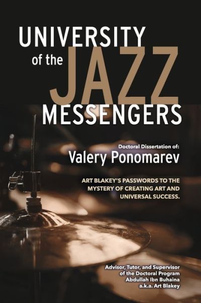 Cover for Valery Ponomarev · University of the Jazz Messengers: Art Blakey's Passwords to the Mystery of Creating Art and Universal Success. (Paperback Book) (2022)