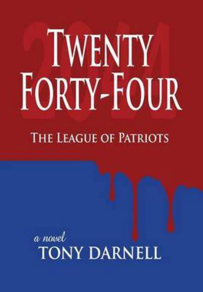 Cover for Tony Darnell · Twenty Forty-four: the League of Patriots (Gebundenes Buch) (2014)