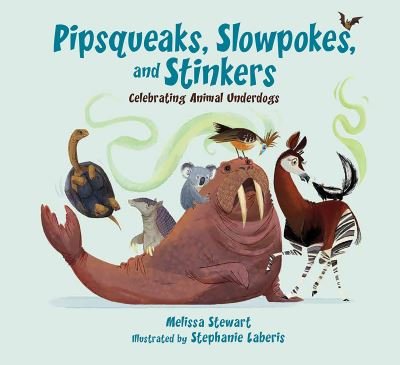 Pipsqueaks, Slowpokes, and Stinkers: Celebrating Animal Underdogs - Melissa Stewart - Bøker - Holiday House - 9781682632024 - 1. september 2020