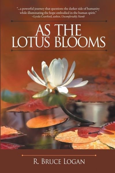 Cover for R Bruce Logan · As the Lotus Blooms (Paperback Book) (2018)