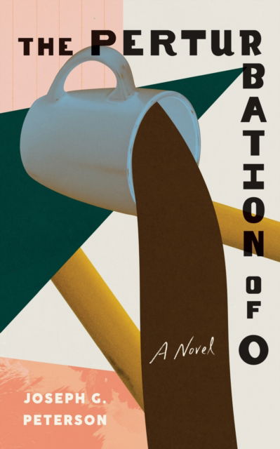 The Perturbation of O - Joseph G. Peterson - Books - University of Iowa Press - 9781685970024 - April 29, 2025