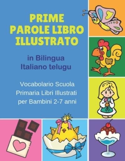 Prime Parole Libro Illustrato in Bilingua Italiano telugu Vocabolario Scuola Primaria Libri Illustrati per Bambini 2-7 anni - Bilinguismo Infantile - Livres - Independently Published - 9781686209024 - 13 août 2019