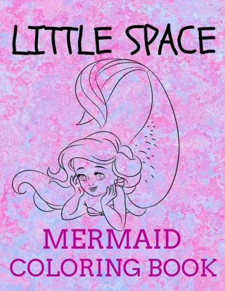 Cover for Bdsm Publishing · Little Space Mermaid Coloring Book (Paperback Bog) (2019)