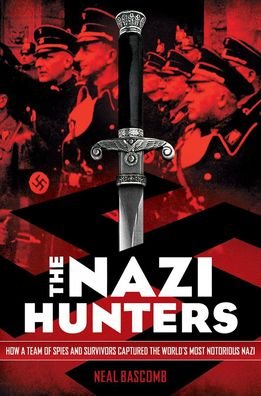 Cover for Neal Bascomb · The Nazi Hunters (Hardcover bog) (2019)