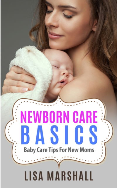 Cover for Lisa Marshall · Newborn Care Basics (Paperback Book) (2019)