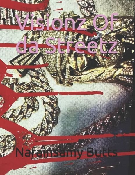 Visionz Of da Streetz - Narainsamy Henry Butts - Bücher - Independently Published - 9781703834024 - 30. Oktober 2019