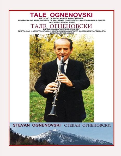 Cover for Stevan Ognenovski · Tale Ognenovski Virtuoso of the Clarinet and Composer, Biography and Music Notation of 69 Clarinet Compositions (Paperback Book) (2019)