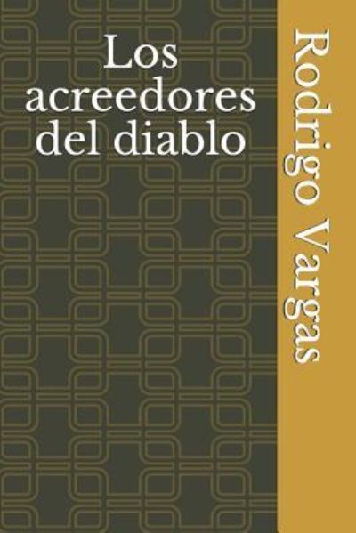 Cover for Rodrigo Adolfo Vargas · Los Acreedores del Diablo (Paperback Book) (2018)