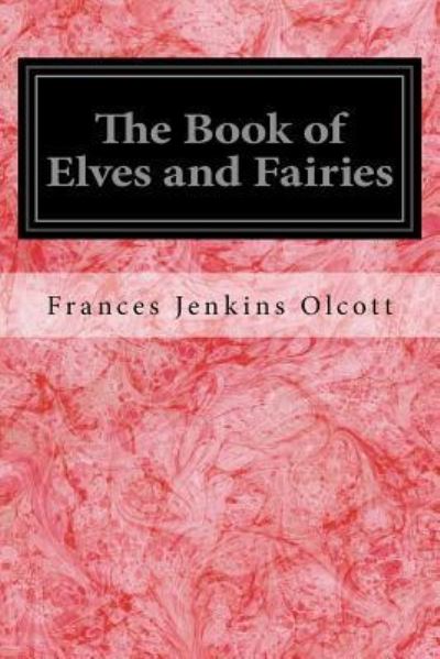 Cover for Frances Jenkins Olcott · The Book of Elves and Fairies (Paperback Book) (2018)