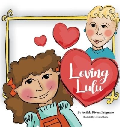 Cover for Awilda Prignano · Loving Lulu (Hardcover Book) (2020)