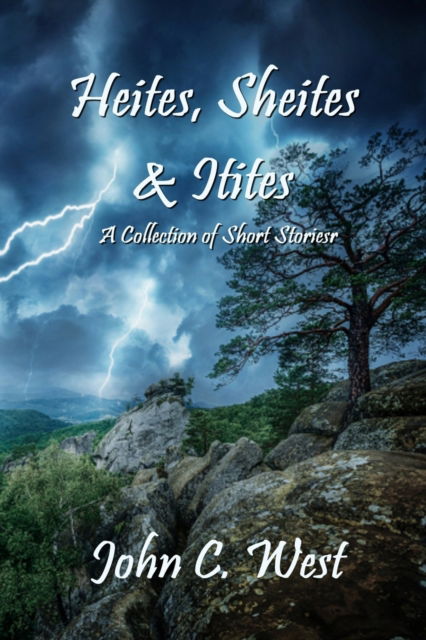 Cover for John C West · Heites, Sheites &amp; Itites: A Collection of Short Stories (Paperback Book) (2020)