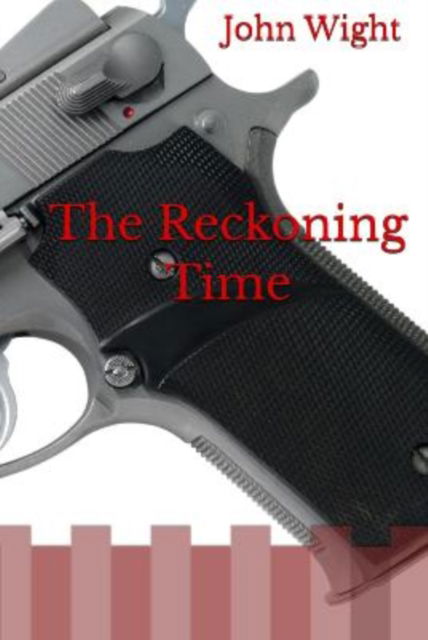 Cover for John WIGHT · The Reckoning Time (Paperback Book) (2024)