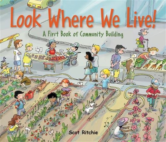 Cover for Scot Ritchie · Look Where We Live!: a First Book of Community Building (Innbunden bok) (2015)