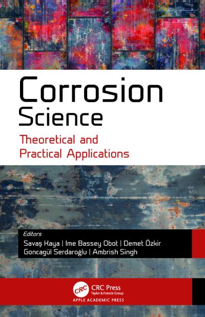 Corrosion Science: Theoretical and Practical Applications - - Books - Apple Academic Press Inc. - 9781771886024 - December 4, 2023