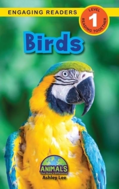 Cover for Ashley Lee · Birds: Animals That Make a Difference! (Engaging Readers, Level 1) - Animals That Make a Difference! (Hardcover bog) (2021)