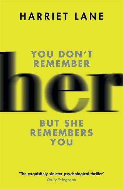 Her: A fabulously creepy thriller - Harriet Lane - Libros - Orion Publishing Co - 9781780220024 - 2015