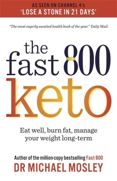 Fast 800 Keto: Eat well, burn fat, manage your weight long-term - The Fast 800 Series - Dr Michael Mosley - Livros - Octopus Publishing Group - 9781780725024 - 30 de dezembro de 2021