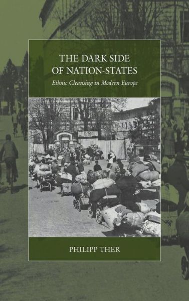 Cover for Philipp Ther · The Dark Side of Nation-States: Ethnic Cleansing in Modern Europe - War and Genocide (Gebundenes Buch) [Annotated edition] (2014)