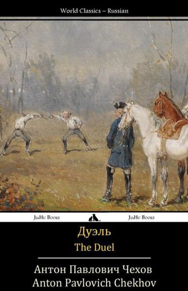 The Duel: Duel' - Anton Pavlovich Chekhov - Bücher - JiaHu Books - 9781784350024 - 11. Januar 2014