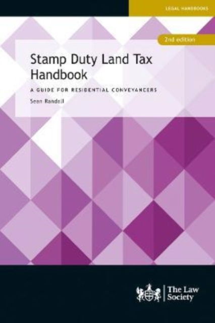 Stamp Duty Land Tax Handbook: A Guide for Residential Conveyancers - Sean Randall - Książki - The Law Society - 9781784462024 - 18 lipca 2022