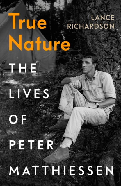 Cover for Lance Richardson · True Nature: The Lives of Peter Matthiessen (Paperback Book) (2025)