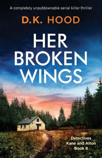 Cover for D K Hood · Her Broken Wings: A completely unputdownable serial killer thriller (Paperback Bog) (2020)