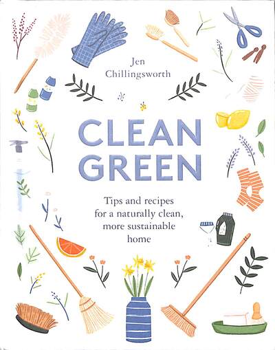 Cover for Jen Chillingsworth · Clean Green: Tips and Recipes for a Naturally Clean, More Sustainable Home (Hardcover Book) (2020)