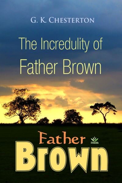 Cover for G K Chesterton · The Incredulity of Father Brown (Paperback Bog) (2018)