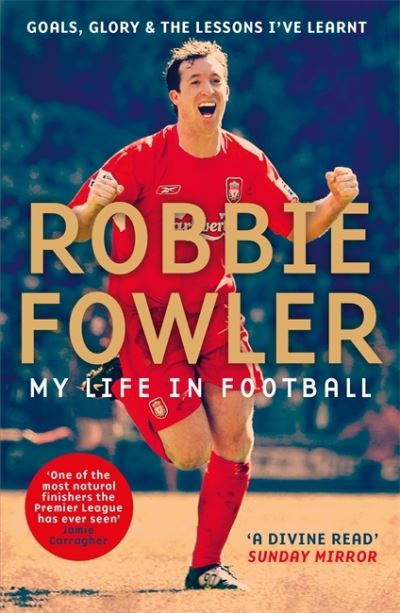 Cover for Robbie Fowler · Robbie Fowler: My Life In Football: Goals, Glory &amp; The Lessons I've Learnt (Paperback Book) (2021)