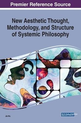 Cover for Jie Wu · New Aesthetic Thought, Methodology, and Structure of Systemic Philosophy (Hardcover bog) (2019)