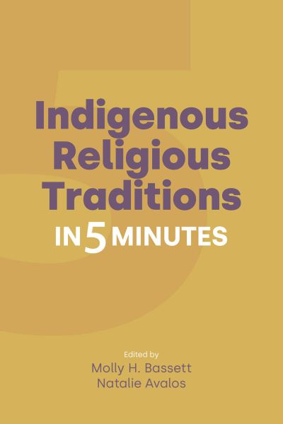 Cover for Bassett  Molly · Indigenous Religious Traditions in 5 Minutes - Religion in 5 Minutes (Hardcover Book) (2022)