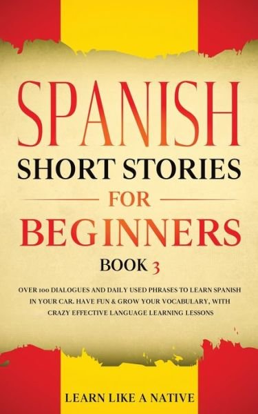 Cover for Learn Like A Native · Spanish Short Stories for Beginners Book 3 (Paperback Bog) (2021)