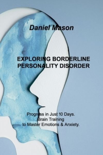 Cover for Daniel Mason · Exploring Borderline Personality Disorder (Paperback Book) (2022)