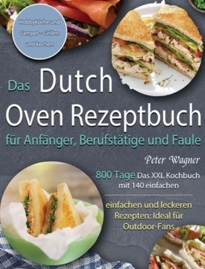 Cover for Peter Wagner · Das Dutch Oven Rezeptbuch fur Anfanger, Berufstatige und Faule (Hardcover Book) (2021)