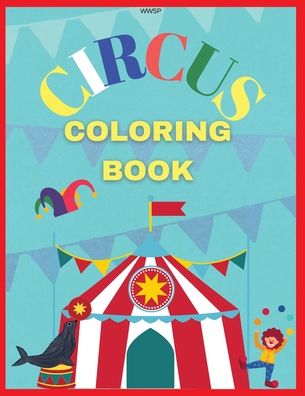 Cover for Laritzu · Circus Coloring Book: Coloring your own circus book, Amazing coloring book for Kids, Super Fun Coloring Book, Coloring Book for kids 3-7, Coloring Clowns &amp; Elefants, 8.5 x 11 inch, 36 pages (Paperback Book) (2021)