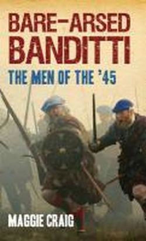 Cover for Maggie Craig · Bare-Arsed Banditti: The Men of the '45 (Paperback Book) (2010)