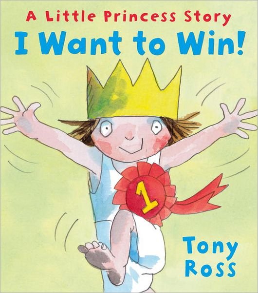 I Want to Win! - Little Princess - Tony Ross - Bøger - Andersen Press Ltd - 9781849394024 - 1. marts 2012