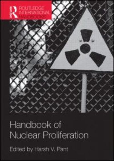 Cover for Pant, Harsh V, Professor · Handbook of Nuclear Proliferation - Routledge International Handbooks (Paperback Book) (2015)