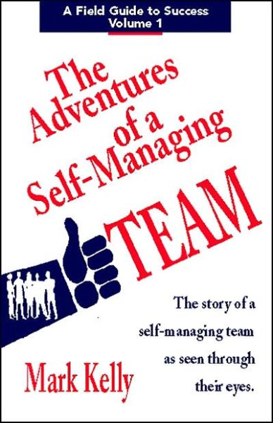 Cover for Mark Kelly · The Adventures of a Self-managing Team: the Story of a Self-managing Team As Seen Through Their Eyes (Paperback Book) (2004)