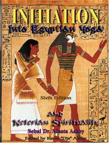 Cover for Muata Ashby · Initiation into Egyptian Yoga and Neterian Spirituality (Taschenbuch) [3rd edition] (2006)