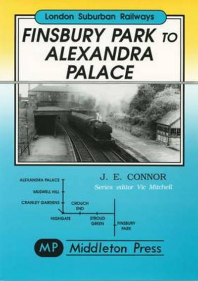 Cover for J. E. Connor · Finsbury Park to Alexandra Palace: Showing Pre-war Electrification - London Suburban Railways (Hardcover Book) (1997)