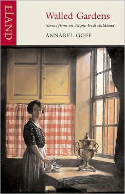 Walled Gardens: Scenes from an Anglo-Irish Childhood - Annabel Davis-Goff - Books - Eland Publishing Ltd - 9781906011024 - February 29, 2008