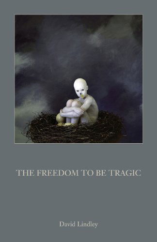Cover for David Lindley · The Freedom to Be Tragic (Paperback Bog) (2013)