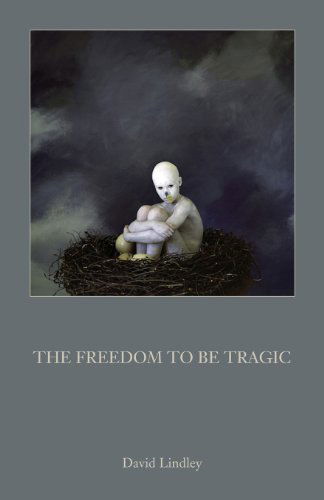 Cover for David Lindley · The Freedom to Be Tragic (Paperback Book) (2013)